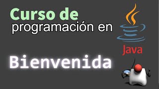 Curso de Java desde Cero  BIENVENIDA AL CURSO video 1 [upl. by Reis260]