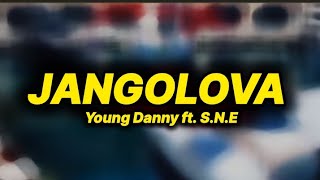 Young Danny  Jangolova lyrics ft SNE [upl. by Kirre]