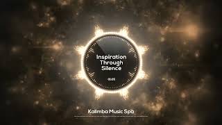 🌸 Inspiration Through Silence 🌸  Kalimba Music  Enhance productivity amp stay relaxed w rhythmic [upl. by Lleuqram]