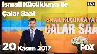 20 Kasım 2017 İsmail Küçükkaya ile Çalar Saat [upl. by Lorrayne562]