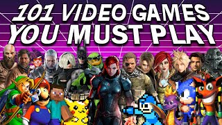 101 Video Games That Everyone Should Play At Least Once [upl. by Gaw804]