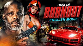 BURNOUT  Hollywood English Movie  Blockbuster Action Packed Full English Movie  DMX amp D Y Sao [upl. by Karrie]