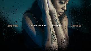 Nadia Nakai amp Kash CPT  Never Leave Official Audio [upl. by Dustin]