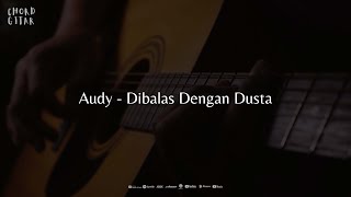 Chord Gitar Audy  Dibalas Dengan Dusta [upl. by Garate]