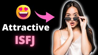 10 Reasons why ISFJs are Super Attractive [upl. by Ramonda]