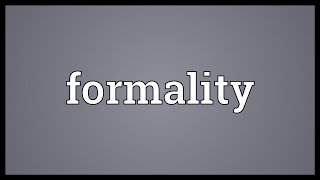 Formality Meaning [upl. by Bikales341]