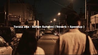 Terasa ada  Sufian Suhaimi Reverb  Speedup  Tiktok 2023 Trend song [upl. by Alberta]