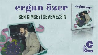 Ergun Özer  Sen Kimseyi Sevemezsin Official Audio [upl. by Culhert]