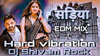 सड़िया Pawan Singh New Bhojpuri Song Sadiya Pe Dalab Najariya Dj Hard Vibration Edm Mix [upl. by Enaej733]