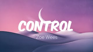 ZOE WEES  ControlLyrics [upl. by Airlee]