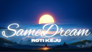 SameDream  ROTI KEJU Lyrics Video [upl. by Gram]