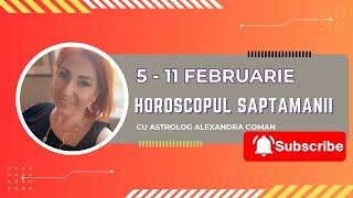 Horoscopul saptamanii 5  11 februarie 2024 I Astrolog Alexandra Coman [upl. by Razaile]