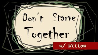 Dont Starve Together w Willow Days 6 and 7 Upgrading the Lighter [upl. by Nomor535]