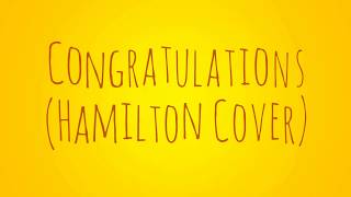 Congratulations  HAMILTON Cover [upl. by Desirae]