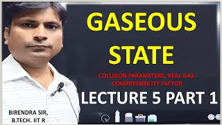 GASEOUS STATE  LECTURE 5 PART 1  COLLISION PARAMETER REAL GAS COMPRESSIBILITY FACTOR Z [upl. by Stafford633]