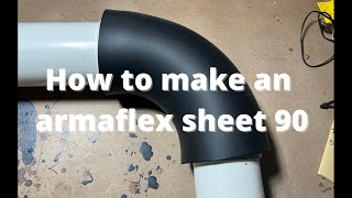 How To Make An Armaflex Sheet 90 [upl. by Aivuy]