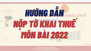 Cách nộp tờ khai thuế Môn bài 2022 I Hướng dẫn chi tiết từ A đến Z [upl. by Feodor]