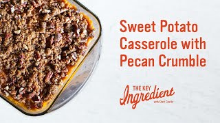 Sweet Potato Casserole with Pecan Crumble  The Key Ingredient with Sheri Castle [upl. by Menell]