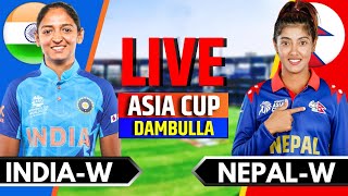 India Women vs Nepal Women Live  Live Cricket Match Today  Womens Asia Cup 2024  IND W vs NEP W [upl. by Nalyak314]