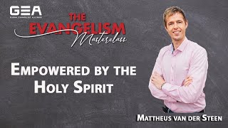 Empowered by the Holy Spirit  Mattheus van der Steen  Global Evangelism Alliance [upl. by Eilatam]