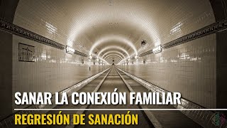 ✨SANAR la CONEXIÓN FAMILIAR✨ Regresión de sanación [upl. by Dalton]