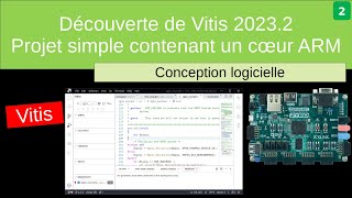 Vitis 20232 Leçon 2  Architecture logicielle dun projet simple avec coeur ARM [upl. by Irb]