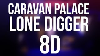 Caravan Palace  Lone Digger 8D Audio [upl. by Bust]