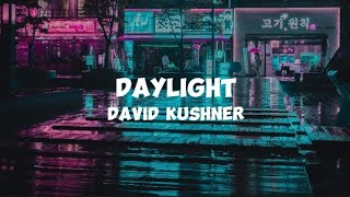 Daylight  David Kushner [upl. by Aicrag]