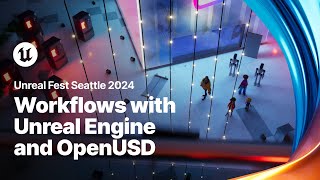 Workflows with Unreal Engine and OpenUSD  Unreal Fest 2024 [upl. by Acinod974]