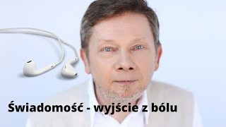 Eckhart Tolle  Świadomość wyjście z bólu  Potęga teraźniejszości rozdział 4 [upl. by Yahska]