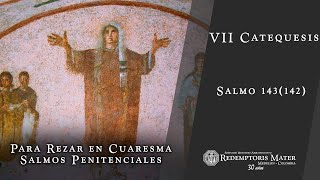 VII Catequesis Salmos Penitenciales Salmo 143 142 [upl. by Etteyafal371]