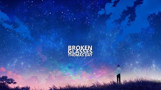 Thomas Day  Broken Glasses Lyrics [upl. by Eibmab]