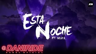 DANI RIDE Vesta Lugg  Esta Noche Lyric Video [upl. by Nitsirt]