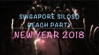 Siloso Beach Party Singapore 2018  New Year Countdown amp Fireworks [upl. by Murat961]