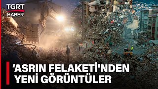 Asrın Felaketi Olarak Adlandırılan 6 Şubat Depreminden Yeni Görüntüler Ortaya Çıktı  TGRT Haber [upl. by Perlis]