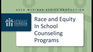 2017 ASCA Webinar Series Interrupting Racism Race amp Equity in Your Program [upl. by Remus221]