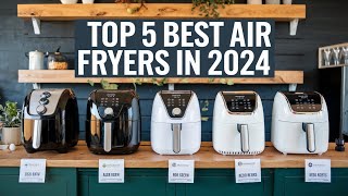 Top 5 Best Air Fryers In 2024 [upl. by Icak]