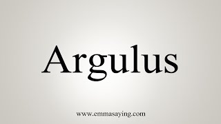 How To Say Argulus [upl. by Zadack917]