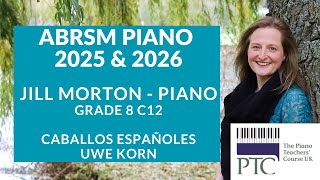 Caballos Españoles  Uwe Korn C12 Gd8 ABRSM Piano 2025 amp 2026 [upl. by Chrisman565]