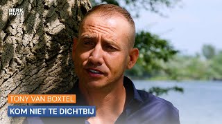 Tony van Boxtel  Kom Niet Te Dichtbij [upl. by Akyre]