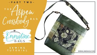 Aspen Crossbody Bag Tutorial • Part 2 of 2 • By Janelle MacKay of Emmaline Bags [upl. by Ten]