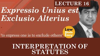 Interpretation of Statutes Expressio Unius est Exclusio Alterius Lecture 16 [upl. by Antoine367]