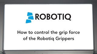 How to control the Grip Force of the Robotiq Grippers [upl. by Torrie]