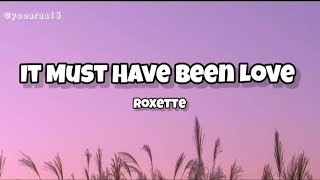 RoxetteIt Must Have Been Love Lyrics [upl. by Pasahow312]