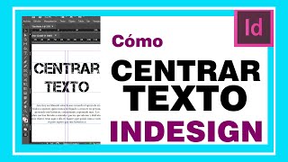 Cómo CENTRAR TEXTO en INDESIGN Aprende a centrar texto en página pliego o dentro de las márgenes [upl. by Notlew]