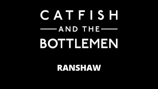 CATFISH AND THE BOTTLEMEN  RANSHAW [upl. by Eelime]