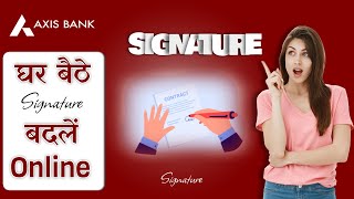 Axis Bank Signatures Get a SURPRISING Update Online  axis bank mein signature update kaise kare [upl. by Dukey]