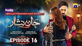 Jaan Nisar Ep 16  Eng Sub  Digitally Presented by Happilac Paints  10th June 2024  Har Pal Geo [upl. by Light]