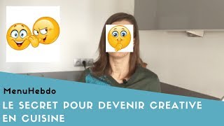 Le secret pour devenir créative en cuisine [upl. by Harned315]