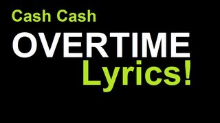 Cash Cash  Overtime Lyrics [upl. by Tuttle]